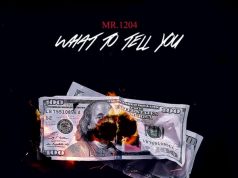 Mr. 1204 (@Mr1204Boss) – “What To Tell You (Prod. by 2wo Offishall)”