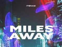 #FirstListen: ItsNaz – “Miles Away”